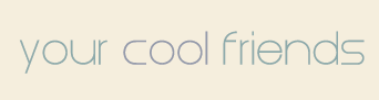 8 to 1, Your Cool Friends