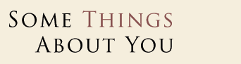 8 to 1, Some Things About You